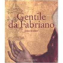 Gentile da Fabriano. Un viaggio nella pittura italiana alla fine ...
