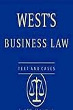 West's Business Law: Text, Cases, Legal, Ethical, Regulatory, and International Environment West's Business Law: Text, Cases, Legal, Ethical, Regulatory, and International Environment