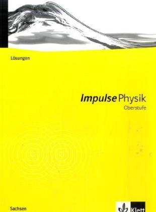 Download Impulse Physik Oberstufe Ausgabe Fur Sachsen Neubearbeitung Losungen Pdf 2018 Hueysabino