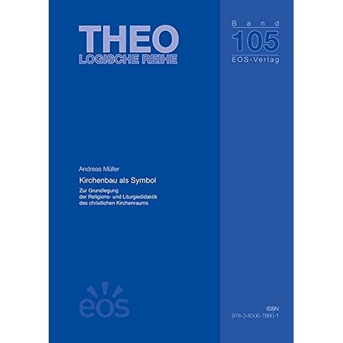 [PDF] Download Kirchenbau als Symbol: Zur Grundlegung der Religions- und Liturgiedidaktik des christlichen Kirchenraums (Dissertationen / Theologische Reihe) Kostenlos