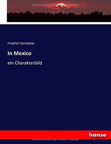In Mexico: ein Charakterbild