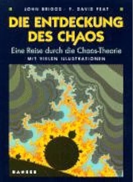 Die Entdeckung Des Chaos Eine Reise Durch Die Chaos Theorie Amazon De John Briggs F David Peat Peter Kafka Carl Carius Bucher