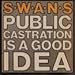 Price comparison product image Public Castration Is a Good Idea by Swans