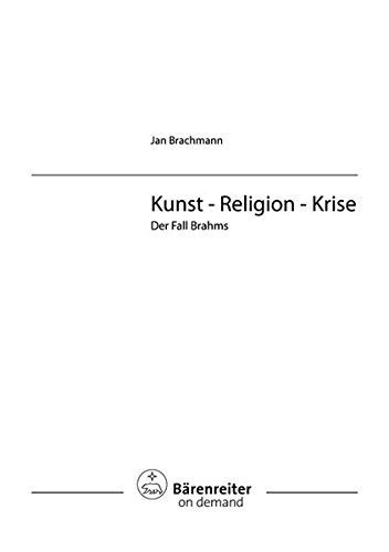 Kunst - Religion - Krise.Der Fall Brahms (Musiksoziologie)