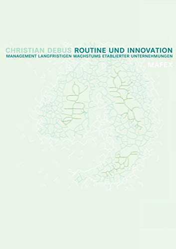 Routine und Innovation. Management langfristigen Wachstums etablierter Unternehmungen