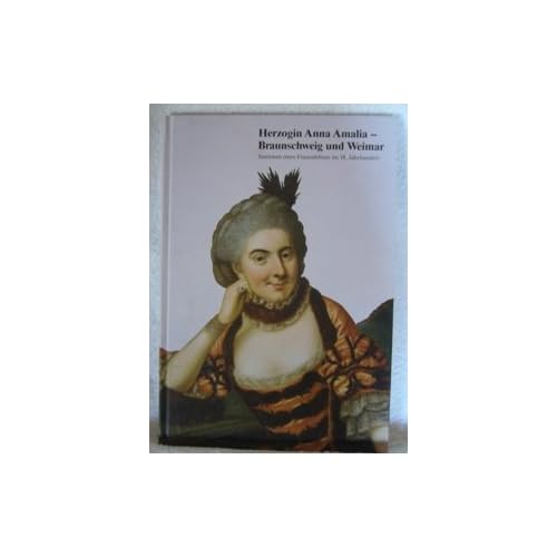[PDF] Download Herzogin Anna Amalia - Braunschweig und Europa. Stationen eines Frauenlebens im 18. Jahrhundert Kostenlos