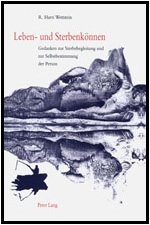 Leben- und Sterbenkönnen: Gedanken zur Sterbebegleitung und zur Selbstbestimmung der Person