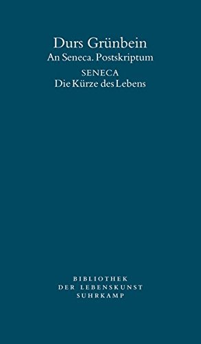 An Seneca. Postskriptum: Seneca. Die Kürze des Lebens (Bibliothek der Lebenskunst) Buchen