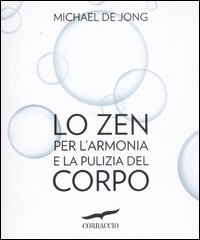 Lo zen per l'armonia e la pulizia del corpo Lo zen per l'armonia e la pulizia del corpo