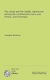 Image de The canoe and the saddle, adventures among the northwestern rivers and forests, and Isthmiana