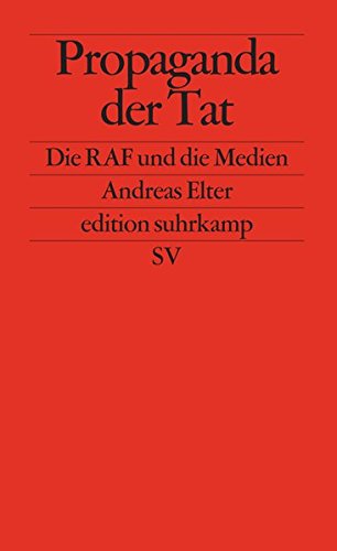 Propaganda der Tat: Die RAF und die Medien (edition suhrkamp)