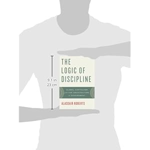 The Logic of Discipline: Global Capitalism and the Architecture of Government