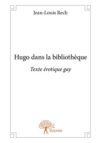 Télécharger Hugo dans la bibliothèque: Texte érotique gay (Collection Classique) Gratuit