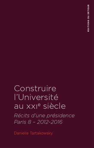 Construire l'Université au XXIe siècle, Récits d'une présidence gratuit