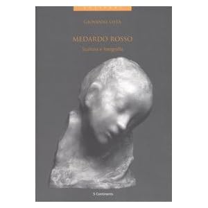 Medardo rosso. Scultura e fotografia