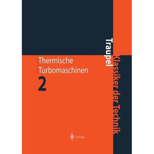[PDF] Download Thermische Turbomaschinen: Geánderte Betriebsbedingungen, Regelung, Mechanische Probleme, Temperaturprobleme (Klassiker der Technik) Kostenlos