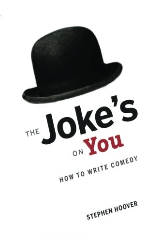 The Joke's On You: How to Write Comedy