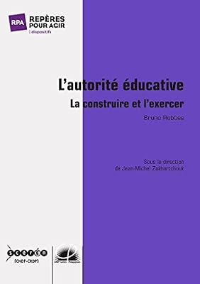 L'autorité éducative : La construire et l'exercer