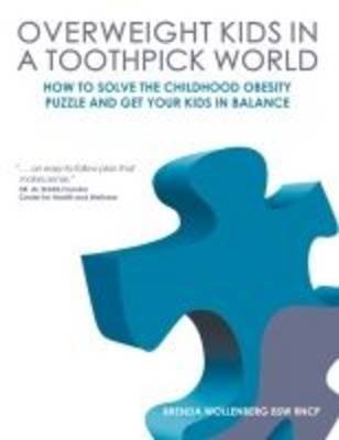 [Overweight Kids in a Toothpick World: Easy Weight Loss for Teens and Children or A Nutritionist's Step-by-Step Plan to Keep Childhood Obesity Facts From Making Your Kid a Childhood Obesity Statistic] (By: Brenda Wollenberg) [published: September, 2010]