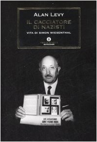Il cacciatore di nazisti. Vita di Simon Wiesenthal Il cacciatore di nazisti. Vita di Simon Wiesenthal
