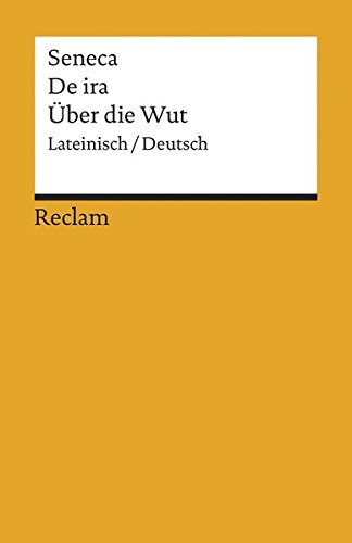 De ira /Über die Wut: Lat. /Dt. (Reclams Universal-Bibliothek)