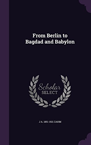 Preisvergleich Produktbild From Berlin to Bagdad and Babylon