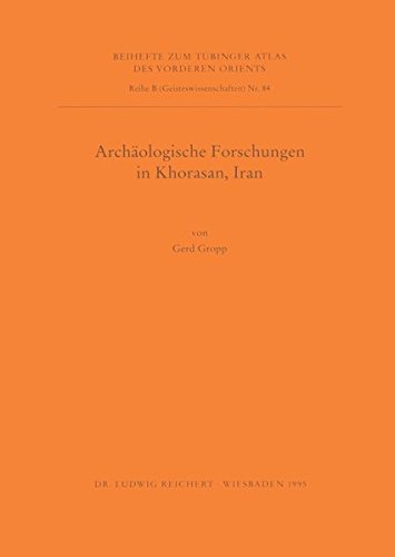 Tübinger Atlas des Vorderen Orients, Beihefte, Bd.84, Archäologische Forschungen in Khorasan, Iran