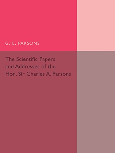 Scientific Papers and Addresses of the Hon. Sir Charles A. Parsons