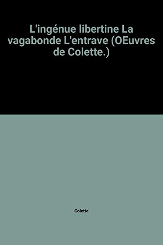 couverture de : L' ing&eacute;nue libertine ; La vagabonde ; L'entrave