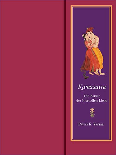 Kamasutra: Die Kunst der lustvollen Liebe