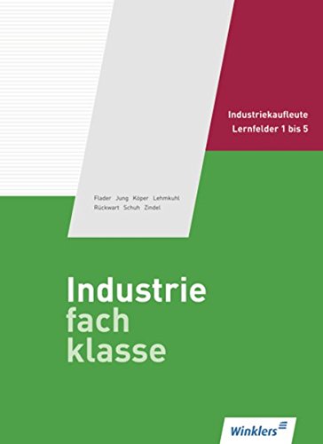 Preisvergleich Produktbild Industriefachklasse / nach Lernfeldern: Schmolke / Deitermann Industriefachklasse: Industriefachklasse: 1. Ausbildungsjahr für Industriekaufleute: Lernfelder 1 bis 5: Schülerband
