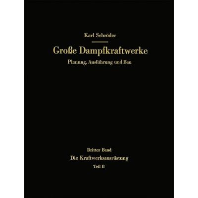 [PDF] Download Die Kraftwerksausrüstung: Teil B Dampf- und Gasturbinen, Generatoren. Leittechnik (Automatisierung, Steuerung, Regelung, Ìberwachung). Nebenanlagen, ... Unterhaltung (Große Dampfkraftwerke) Kostenlos
