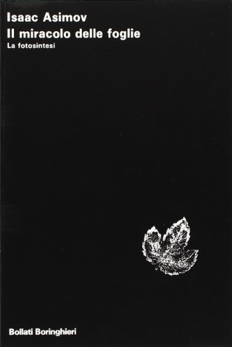 Il miracolo delle foglie. La fotosintesi Il miracolo delle foglie. La fotosintesi