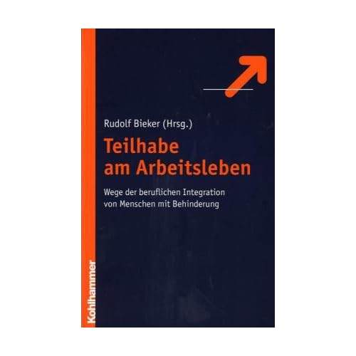 [PDF] Teilhabe am Arbeitsleben: Wege der Integration von Menschen mit Behinderung KOSTENLOS DOWNLOAD