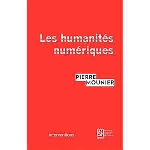 Les humanités numériques: Une histoire critique (Interventions)