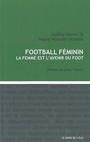 Télécharger Football Féminin: La Femme est l'Avenir du Foot Livre PDF Gratuit
