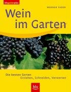 Download Wein im Garten: Die besten Sorten. Erziehen, Schneiden, Verwerten Download Wein im Garten: Die besten Sorten. Erziehen, Schneiden, Verwerten