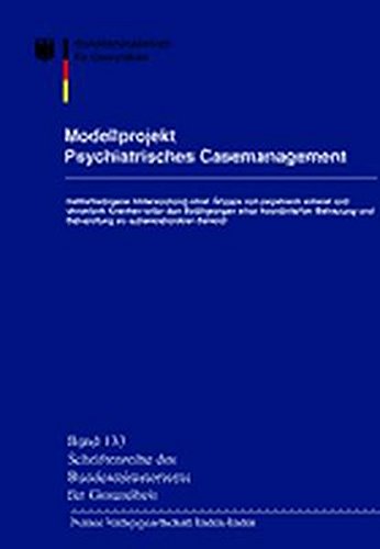 Modelprojekt Psychiatrisches Casemanagement. Sektorbezogene Untersuchung einer Gruppe von psychisch schwer und chronisch Kranken unter den Bedingungen ... des Bundesministeriums für Gesundheit)