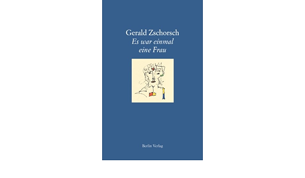 Es War Einmal Eine Frau Gedichte Amazon De Zschorsch Gerald Bucher