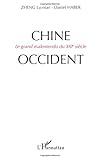 Chine-Occident : Le grand malentendu du XXIe siècle