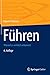 Führen: Worauf es wirklich ankommt by Daniel F. Pinnow