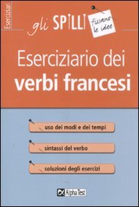 Eserciziario dei verbi francesi Eserciziario dei verbi francesi