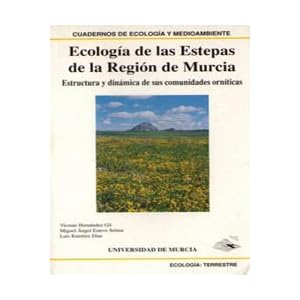 Ecologia de las Estepas de la Region de Murcia: Estructura y dinamica de sus comunidades orniticas