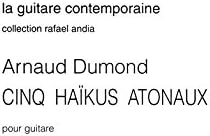 Arnaud Dumond: 5 Haikus Atonaux. Sheet Music for Guitar