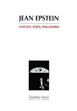 Download JEAN EPSTEIN. Cinéaste, poète, philosophe Download JEAN EPSTEIN. Cinéaste, poète, philosophe