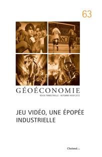 [Géoéconomie] Jeu vidéo, une épopée industrielle 2012/4 (n° 63) francais