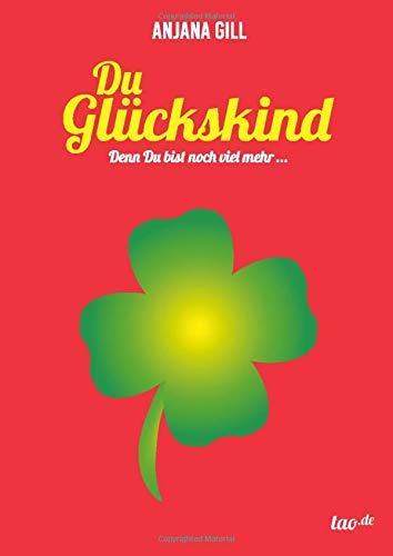 Du Glückskind: denn Du bist soviel mehr