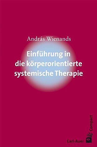 Download Einführung in die körperorientierte systemische Therapie Download Einführung in die körperorientierte systemische Therapie