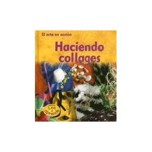 Haciendo Collages = Making Collages (El Arte En Accion/Action Art)