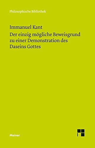 Download Der einzig mögliche Beweisgrund zu einer Demonstration des Daseins Gottes: Historisch-kritische Edition (Philosophische Bibliothek) Download Der einzig mögliche Beweisgrund zu einer Demonstration des Daseins Gottes: Historisch-kritische Edition (Philosophische Bibliothek)